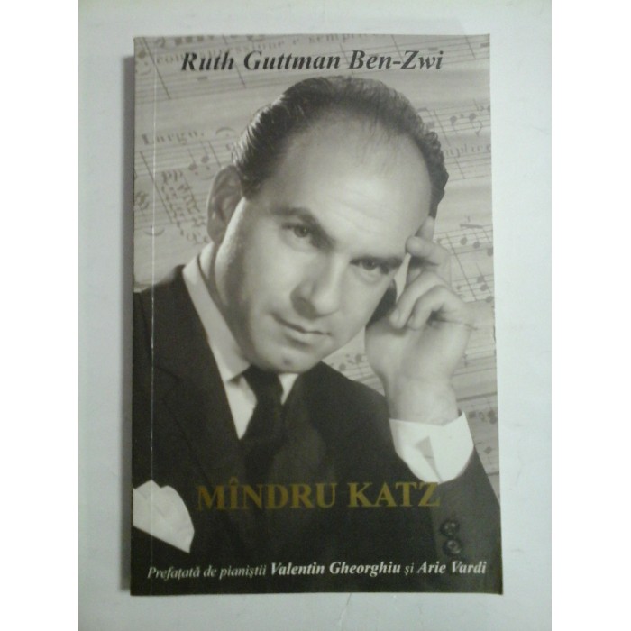 Cele doua cariere ale marelui pianist  MINDRU  KATZ  - Ruth Guttman Ben-Zwi 